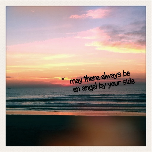 may there always be an angel by your side